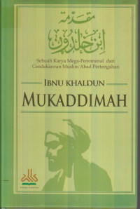 Mukaddimah Ibnu Khaldun : Sebuah Karya Mega-Fenomenal dari Cendekiawan Muslim Abad Pertengahan