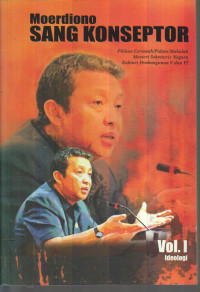 Moerdiono Sang Konseptor: Pilihan Ceramah/ Pidato/Makalah/Menteri Sekretaris Negara Kabinet Pembangunan V dan VI 1