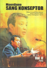 Moerdiono Sang Konseptor: Pilihan Ceramah/Pidato/Makalah/Menteri Sekretaris Negara Kabinet Pembangunan V dan VI 2