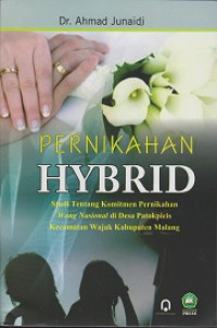 Pernikahan Hybrid: Studi tentang Komitmen Pernikahan Wong Nasional di Desa Patokpicis Kecamatan Wajak Kabupaten Malang