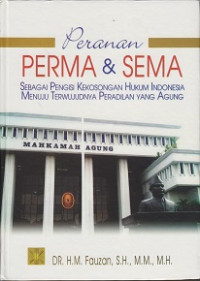 Peranan PERMA dan SEMA Sebagai Pengisi Kekosongan Hukum Indonesia Menuju Terwujudnya Peradilan yang Agung