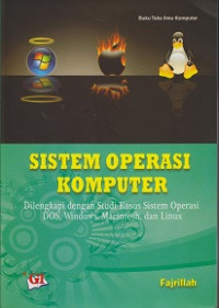 Sistem Operasi Komputer Dilengkapi dengan Studi Kasus Sistem Operasi DOS, Windows, Macintosh dan Linux
