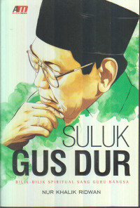 Suluk Gus Dur: Bilik-bilik Spiritual Sang Guru Bangsa