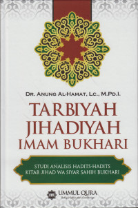 Tarbiyah Jihadiyah Imam Bukhari: Studi Analisis Hadits-Hadits Kitab Jihad wa Siyar Shahih Bukhari