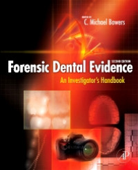 Forensic Dental Evidence: An Investigator's Handbook, 2nd Ed