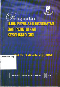 Pengantar Ilmu Perilaku Kesehatan dan Pendidikan Kesehatan Gigi