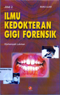 Buku Ajar Ilmu Kedokteran Gigi Forensik Jilid 2