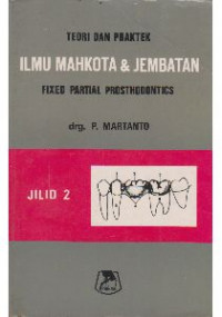 Teori dan Praktik Ilmu Mahkota dan Jembatan: Fixed Partial Prosthodontics