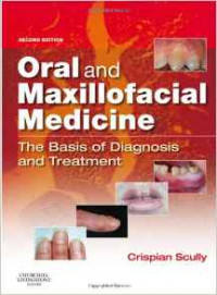 Oral & Maxillofacial Medicine: The Basis of Diagnosis And Treatment, 2nd. Ed