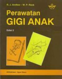 Perawatan Gigi Anak = A manual of paedodontics, 2nd Ed.