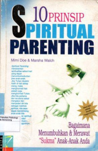 10 Prinsip Spiritual Parenting: bagaimana menumbuhkan & merawat sukma anak-anak anda