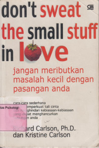 Don't Sweat the Small Stuff in Love