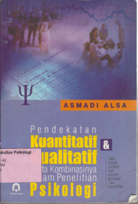 Pendekatan Kuantitatif dan Kualitatif serta Kombinasinya dalam Penelitian Psikologi