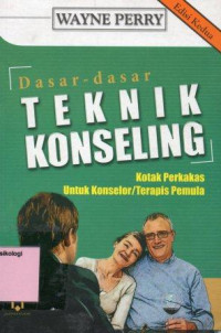 Dasar-Dasar Teknik Konseling : Kotak Perkakas untuk Konselor / Terapis Pemula