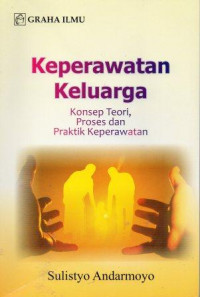 Keperawatan Keluarga: Konsep Teori, Proses dan Praktik Keperawatan