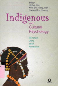 Indigenous and Cultural Psychology : Memahami Orang dalam Konteksnya