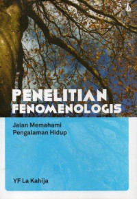 Penelitian Fenomenologis: Jalan Memahami Pengalaman Hidup