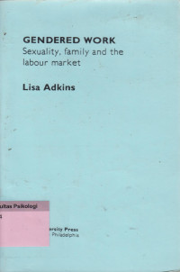 Gendered Work: Sexuality, Family and The Labour Market