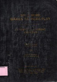 Still More Games Trainers Play: Esperiential Learning Exercises