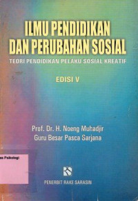 Ilmu Pendidikan dan Perubahan Sosial : teori pendidikan pelaku sosial kreatif
