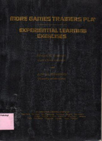 More Games Trainers Play : Experiential Learning Exercises