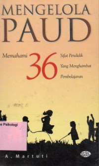 Mengelola PAUD: Memahami 36 Sifat Pendidik Yang Menghambat Pembelajaran