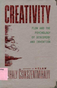 Creativity: Flow And The Psychology Of Discovery And Invention