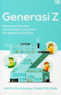 Generasi Z: memahami karakter generasi baru yang akan mengubah dunia kerja