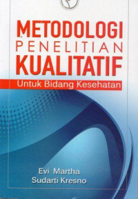 Metodologi Penelitian Kualitatif: untuk bidang kesehatan
