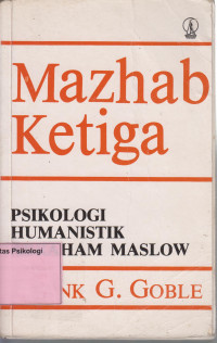 Mazhab Ketiga: Psikologi Humanistik Abraham Maslow