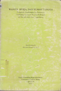 Wanita Kerja, dan Rumah Tangga: Pengaruh Pembangunan Pertanian terhadap Peranan Wanita Pedesaan di Daerah Istimewa Yogyakarta