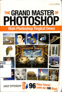The grand master of photoshop : olah photoshop tingkat dewa