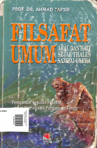 Filsafat umum : akal dan hati sejak Thales sampai Capra