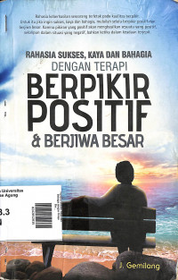Rahasia Sukses, Kaya dan Bahagia dengan Terapi Berpikir Positif dan Berjiwa Besar