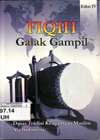 Fiqih Galak Gampil : Menggali Dasar Tradisi Keagamaan Muslim Ala Indonesia