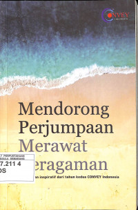 Mendorong Perjumpaan Merawat Keragaman: 18 Catatan Inspiratif dari Tahun Kedua Convey Indonesia