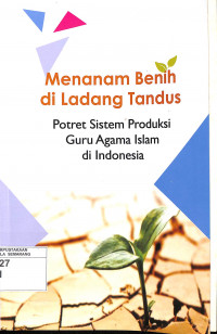Menanam Benih di Ladang Tandus: Potret Sistem Produksi Guru Agama Islam di Indonesia