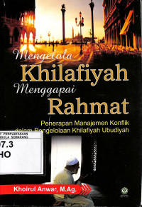 Image of Mengelola Khilafiyah Menggapai rahmat: Penerapan manajemen konflik dalam pengelolaan Khilafiyah Ubudiyah