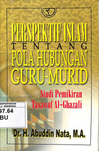 Prespektif Islam Tentang Pola Hubungan Guru-Murid: Studi Pemikiran Tasawuh  Al-Ghazali