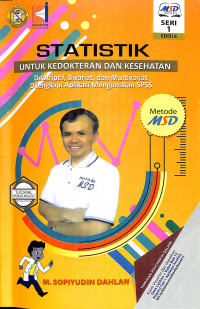 Statistik Untuk Kedokteran Dan Kesehatan: Deskriptif, Bivariat, dan Multivariat Dilengkapi Aplikasi Menggunakan SPSS