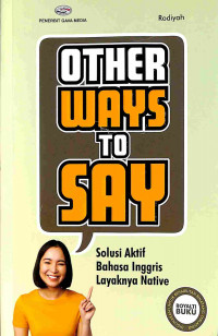 Other Ways To Say: Solusi Aktif Bahasa Inggris Layaknya Native