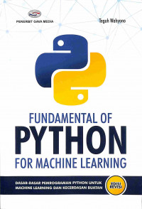 Image of Fundamental of Python For Machine Learning: Dasar-dasar Pemrograman Python untuk Machine Learning dan Kecerdasan Buatan