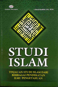 Studi Islam: Tinjauan Studi Islam dari Berbagai Pendekatan Ilmu Pengetahuan