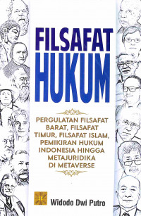 Filsafat Hukum: Pergulatan Filsafat Barat, Filsafat Timur, Filsafat Islam,Pemikiran Hukum Indonesia Hingga Metajuridika di Metaverse