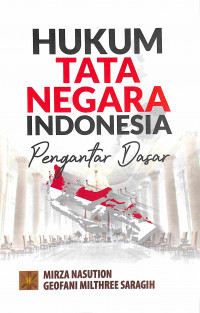 Hukum Tata Negara Indonesia: Pengantar Dasar