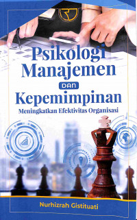 Psikologi Manajemen dan Kepemimpinan: Meningkatkan Efektivitas Organisasi