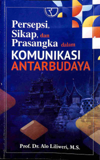 Persepsi Sikap, dan Prasangka dalam Komunikasi Antarbudaya