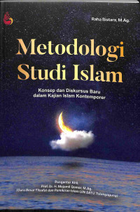 Metodologi Studi Islam: Konsep dan Diskursus Baru dalam Kajian Islam Kontemporer