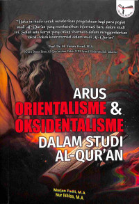 Arus Orientalisme & Oksidentalisme Dalam Studi Al-Qur'an