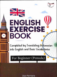 English Exercise Book: Completed by Translating Indonesian into English and Basic Vocabularies